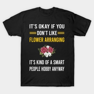 Smart People Hobby Flower Arranging Arrangement Floral Design T-Shirt